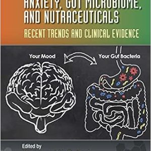 Anxiety, Gut Microbiome, and Nutraceuticals_ Recent Trends and Clinical Evidence, 1st Edition - E-Book - Original PDF