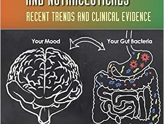 Anxiety, Gut Microbiome, and Nutraceuticals: Recent Trends and Clinical Evidence, 1st Edition