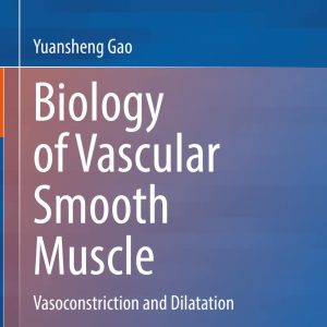 Biology of Vascular Smooth Muscle: Vasoconstriction and Dilatation, 2nd Edition