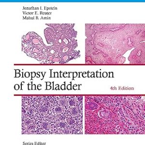 Biopsy Interpretation of the Bladder (Biopsy Interpretation Series) Fourth Edition