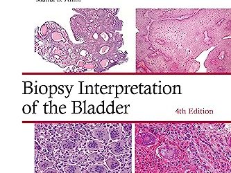 Biopsy Interpretation of the Bladder (Biopsy Interpretation Series) Fourth Edition