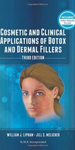 Cosmetic and Clinical Applications of Botox and Dermal Fillers Third Edition by William J. Lipham MD FACS (Author), Jill Mellicher MD (Author)