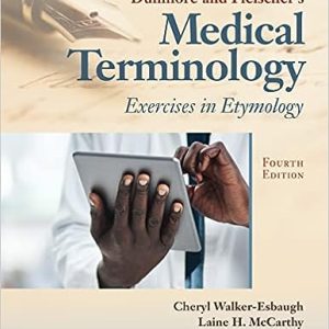 Dunmore and Fleischer’s [Fleischers ] Medical Terminology: Exercises in Etymology Fourth Edition 4e