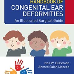 Great Ormond Street Handbook of Congenital Ear ‎Deformities: An Illustrated Surgical Guide (Great Ormond Street Handbook Series) 1st Edition PDF