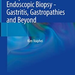 PDF-Interpretation of Endoscopic Biopsy - Gastritis, Gastropathies and Beyond 1st ed. 2022 Edition