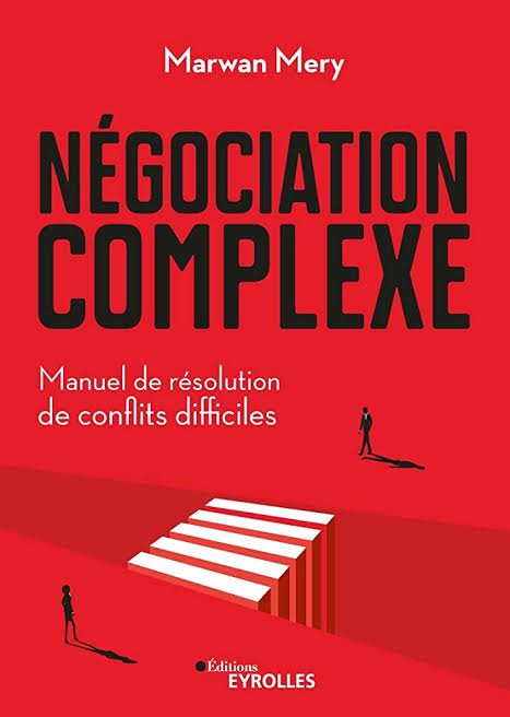 Négociation complexe: Manuel de résolution de conflits difficiles – PDF