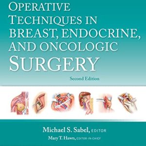 Operative Techniques in Breast, Endocrine, and Oncologic Surgery 2nd ed Second Edition