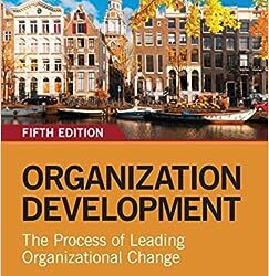 Organization Development: The Process of Leading Organizational Change, 5th Edition – Fifth ed