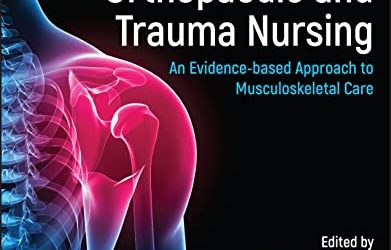 Orthopaedic and Trauma Nursing: An Evidence-based Approach to Musculoskeletal Care 2nd Edition