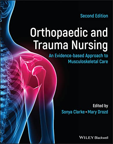 Orthopaedic and Trauma Nursing: An Evidence-based Approach to Musculoskeletal Care 2nd Edition