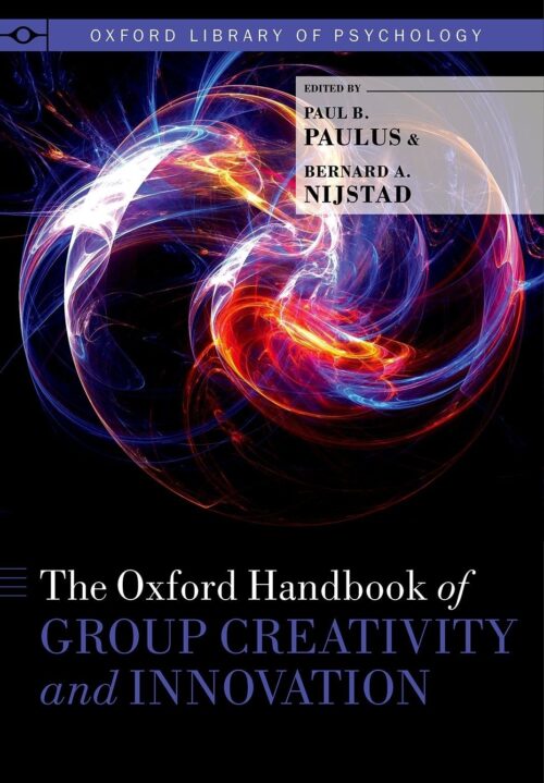 The Oxford Handbook of Group Creativity and Innovation (Oxford Library of Psychology)