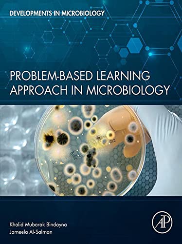 Problem-Based Learning Approach in Microbiology (Developments in Microbiology) by Khalid Mubarak Bindayna (Author), Jameela Mohammed Al-Salman (Author)