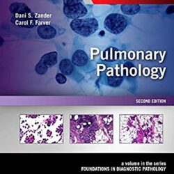 Pulmonary Pathology: A Volume in the Series: Foundations in Diagnostic Pathology 2nd Edition