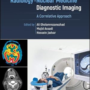 Radiology-Nuclear Medicine Diagnostic Imaging: A Correlative Approach 1st Edition