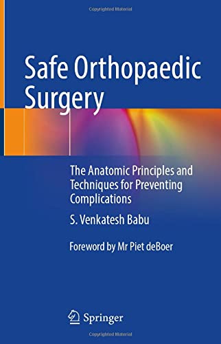 Safe Orthopaedic Surgery: The Anatomic Principles and Techniques for Preventing Complications