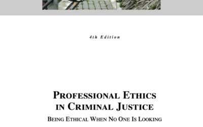 Professional Ethics in Criminal Justice: Being Ethical When no one is looking 4th ed (Fourth Edition)
