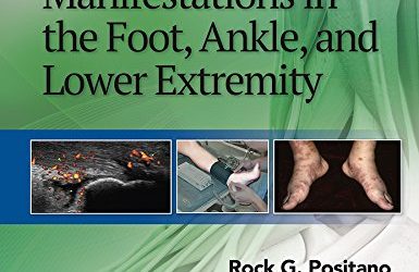 Systemic Disease Manifestations in the Foot, Ankle, and Lower Extremity First Edition