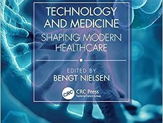 Technology and Medicine: Shaping Modern Healthcare, 1st Edition