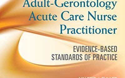 Textbook for the Adult-Gerontology Acute Care Nurse Practitioner: Evidence-Based Standards of Practice 1st Edition