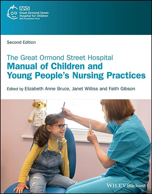 The Great Ormond Street Hospital Manual of Children and Young People’s Nursing Practices 2nd Edition