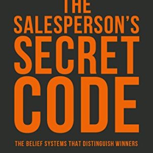 The Salesperson’s Secret Code: The Belief Systems That Distinguish Winners – E-Book PDF
