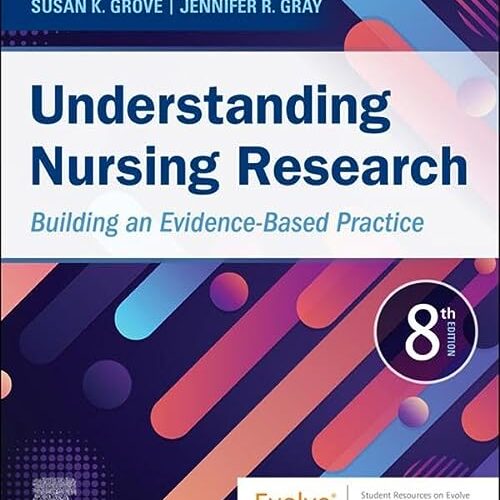 Understanding Nursing Research: Building an Evidence-Based Practice 8th ed, Eighth Edition