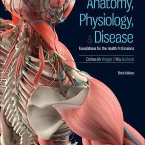 Anatomy, Physiology, & and Disease Foundations for the Health Professions 3rd Edition Third ed