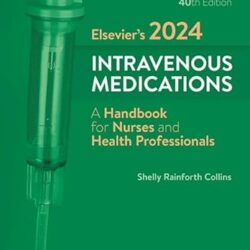 Elsevier’s 2024 Intravenous Medications: A Handbook for Nurses and Health Professionals 40th Edition