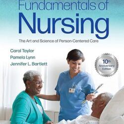 Fundamentals of Nursing: The Art and Science of Person-Centered Care Tenth, 10th Edition