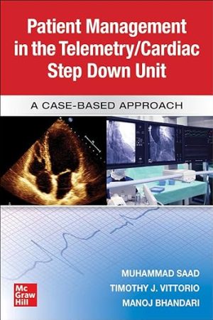 Guide to Patient Management in the Cardiac Step Down/Telemetry Unit: A Case-Based Approach 1st Edition