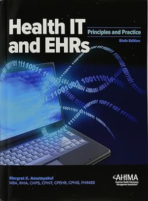 Health IT and EHRs: Principles and Practice, 6th Edition Sixth ed