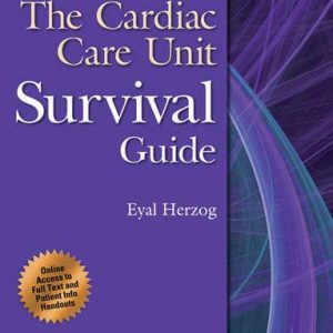 The Cardiac Care Unit Survival Guide 1st Edition