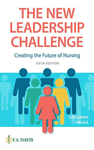 The New Leadership Challenge : Creating the Future of Nursing 6th Edition