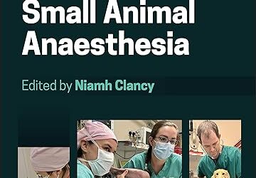 The Veterinary Nurse’s Practical Guide to Small Animal Anaesthesia 1st Edition