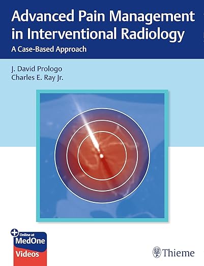 Advanced Pain Management in Interventional Radiology Case-Based Approach 1st Edition