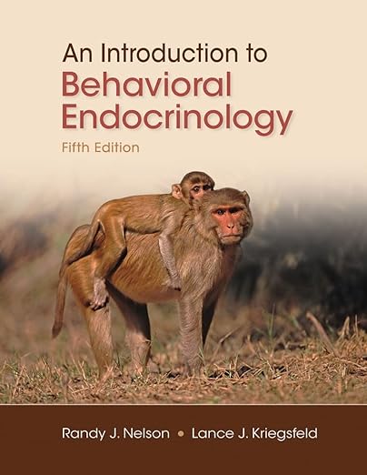 An Introduction to Behavioral Endocrinology 5th Edition Fifth ed PDF by Randy J. Nelson (Author), Lance J. Kriegsfeld (Author)