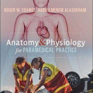 Anatomy and Physiology for Paramedical Practice 1st Edition