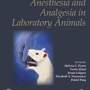 Anesthesia and Analgesia in Laboratory Animals (American College of Laboratory Animal Medicine) 3rd Edition