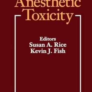 Anesthetic Toxicity 1st Edition