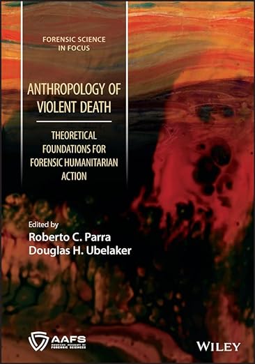Anthropologie des gewaltsamen Todes – Theoretische Grundlagen für forensische humanitäre Maßnahmen, 1. Auflage