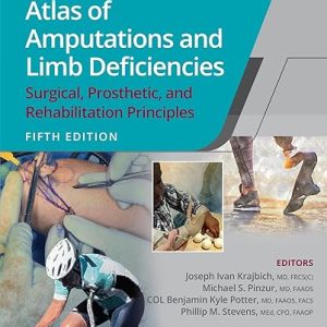 Atlas of Amputations and Limb Deficiencies 5th Edition