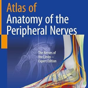 Atlas of Anatomy of the peripheral nerves The Nerves of the Limbs – Expert Edition 1st ed. 2020 Edition