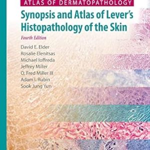 Atlas of Dermatopathology Synopsis and Atlas of Lever’s Histopathology of the Skin 4th Edition