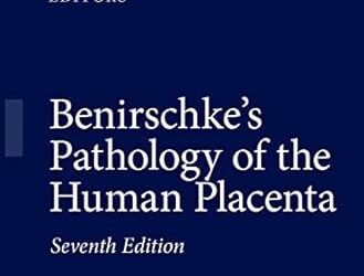 Benirschke’s Pathology of the Human Placenta 7th ed. 2022 Edition