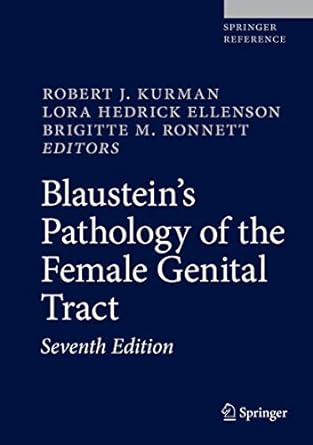 Blaustein’s Pathology of the Female Genital Tract (Springer Reference) 7th ed. 2019 Edition