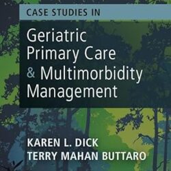Case Studies in Geriatric Primary Care & Multimorbidity Management 1st Edition
