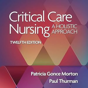 Critical Care Nursing A Holistic Approach Twelfth, 12th Edition