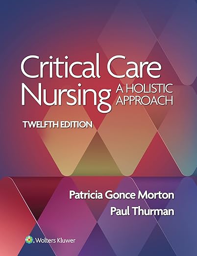 Critical Care Nursing A Holistic Approach Twelfth, 12th Edition