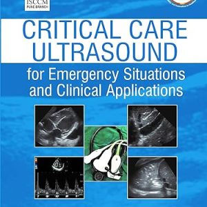 Critical Care Ultrasound for Emergency Situations and Clinical Applications 1st Edition