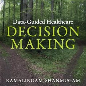 Data-Guided Healthcare Decision Making 2023 1st Edition